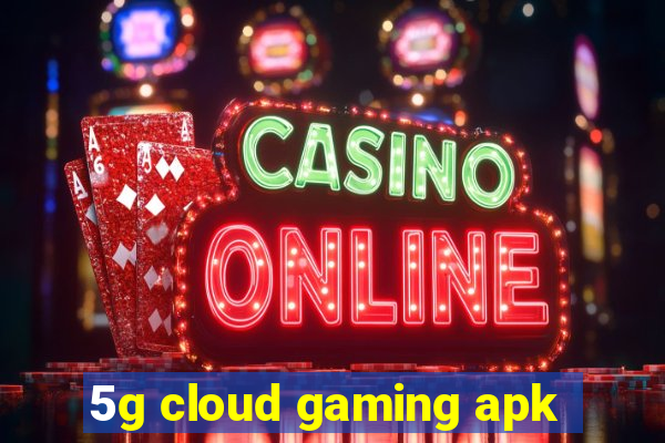 5g cloud gaming apk